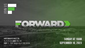 Forward - Part 1 // "That Which Kills The Vision"