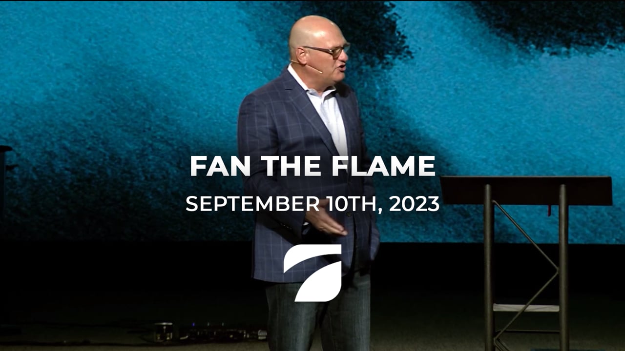 Fan the Flame - Pastor Willy Rice (Septmeber 10th, 2023)