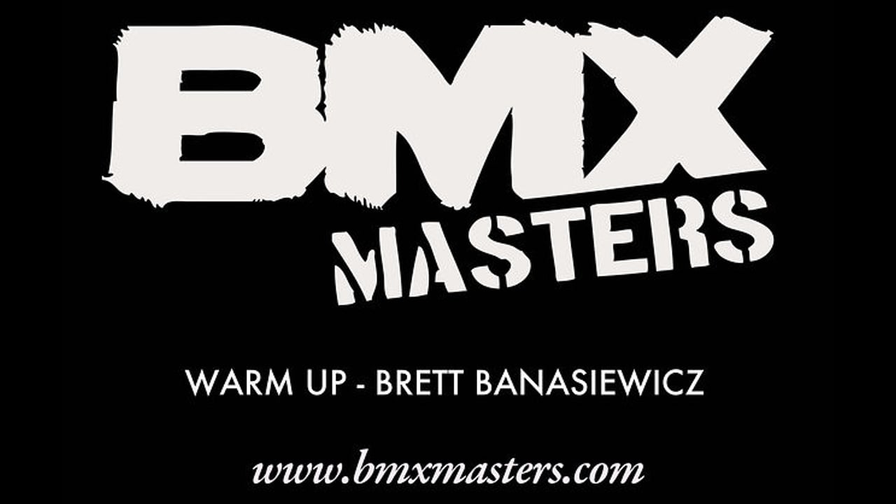 BMX MASTERS 2011 WARM UP - BRETT BANASIEWICZ