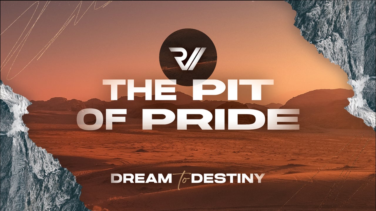 "Dream to Destiny • The Pit of Pride" | Thomas Humphries, Lead Pastor