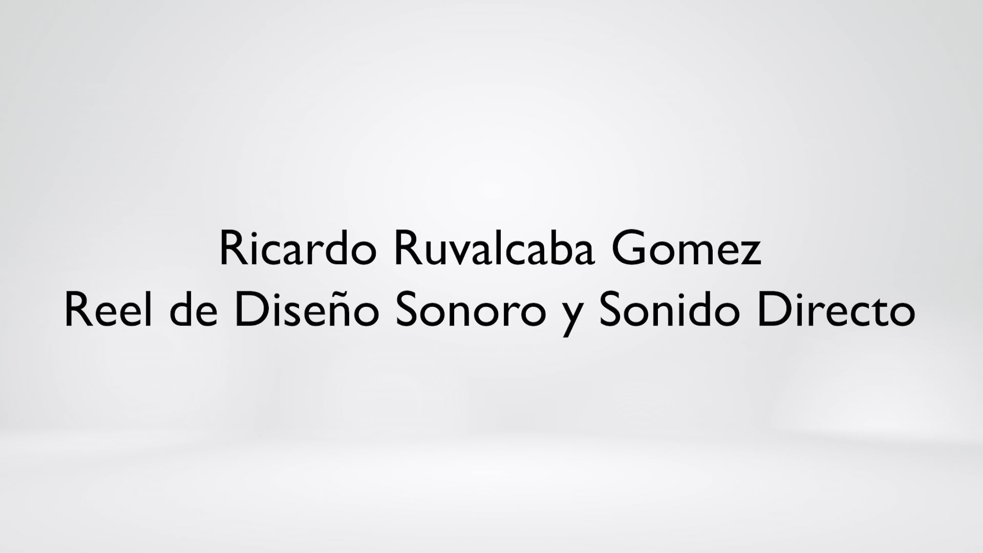 Reel de Diseño Sonoro y Sonido Directo - Ricardo Ruvalcaba Gomez
