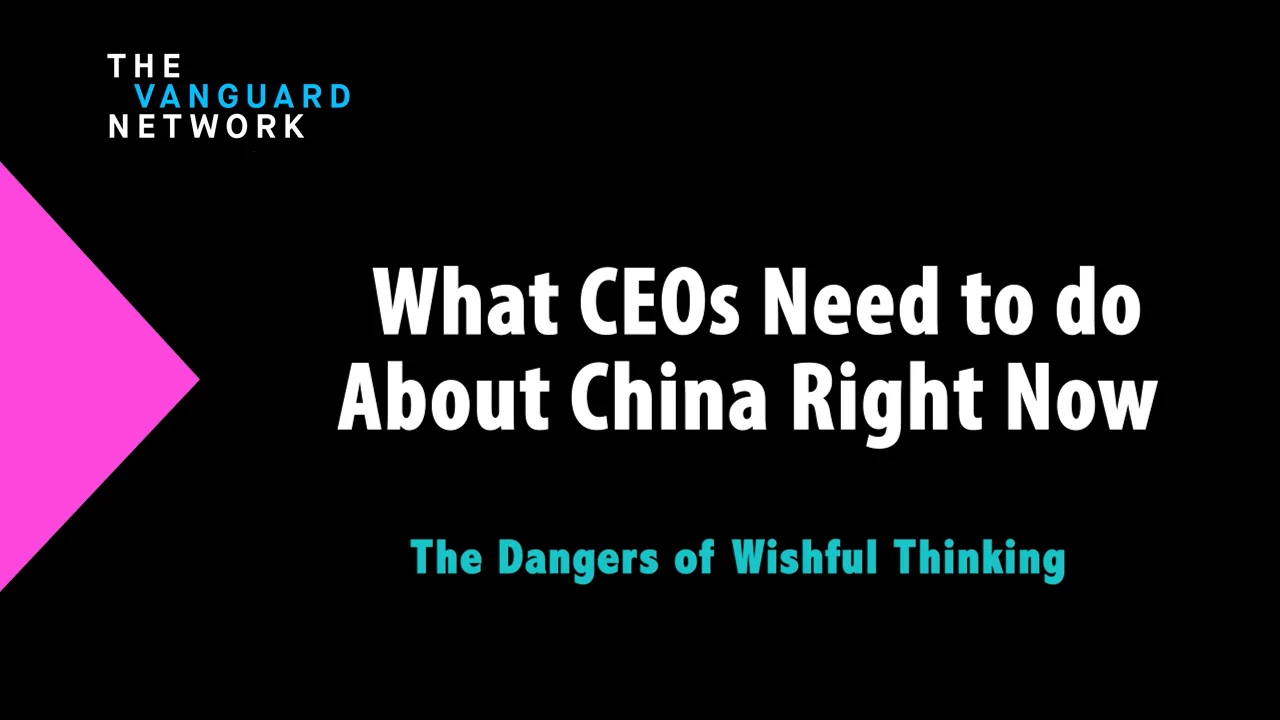 what-ceos-need-to-know-about-china-right-now-the-dangers-of-wishful