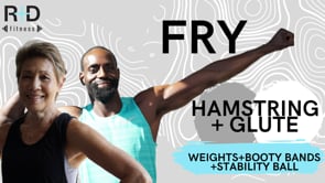 Ham and Glute Fry (weights+booty bands+stability ball) 091523
