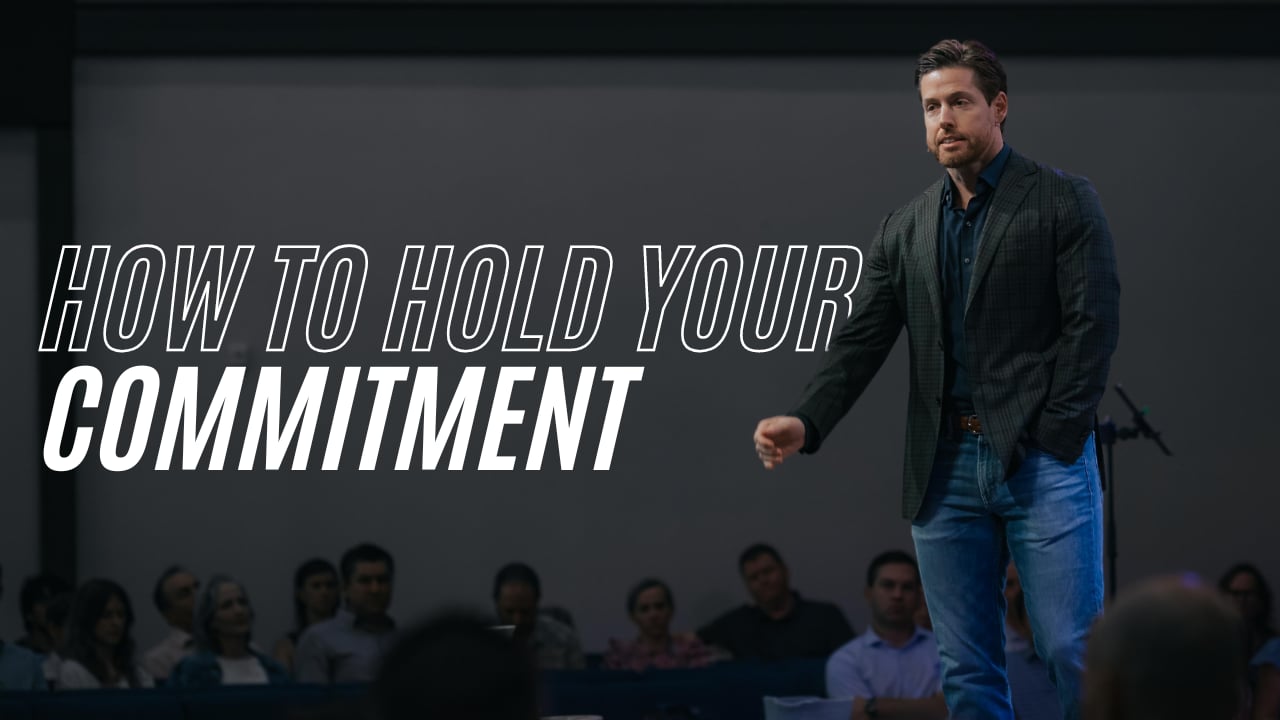 How to Hold Your Commitment