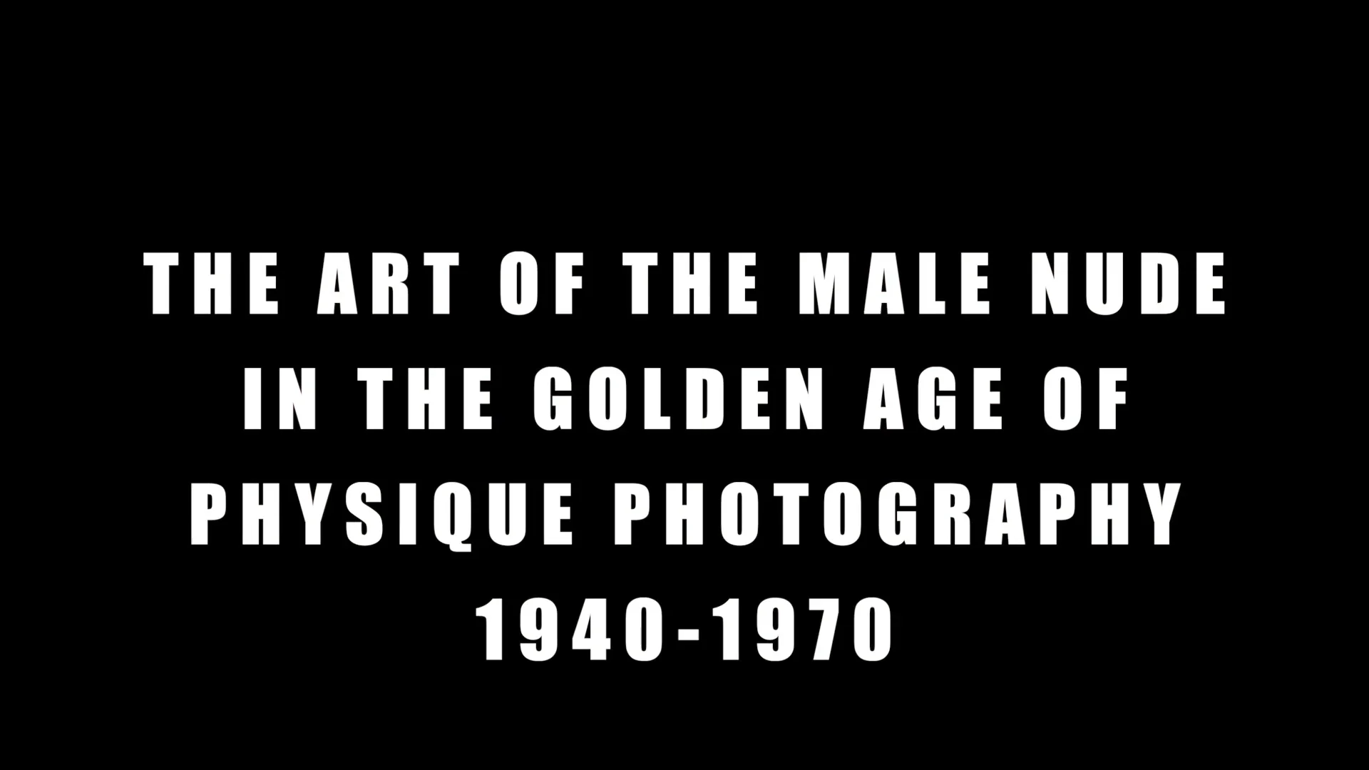 BMF Speaker Series - The Art of the Male Nude in Physique Photography