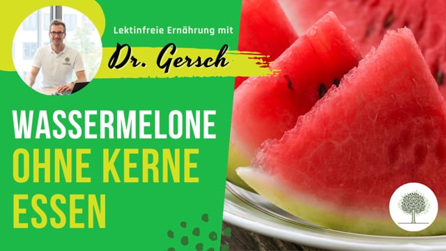 Kann man Wassermelone ohne Kerne auf einer lektinfreien Ernährung essen? 