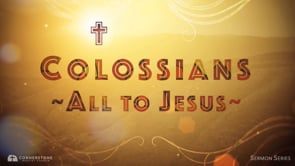 9/24/23 - Colossians: All to Jesus - Living Out Our Faith At Work