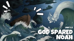 2.3 God Spared Noah