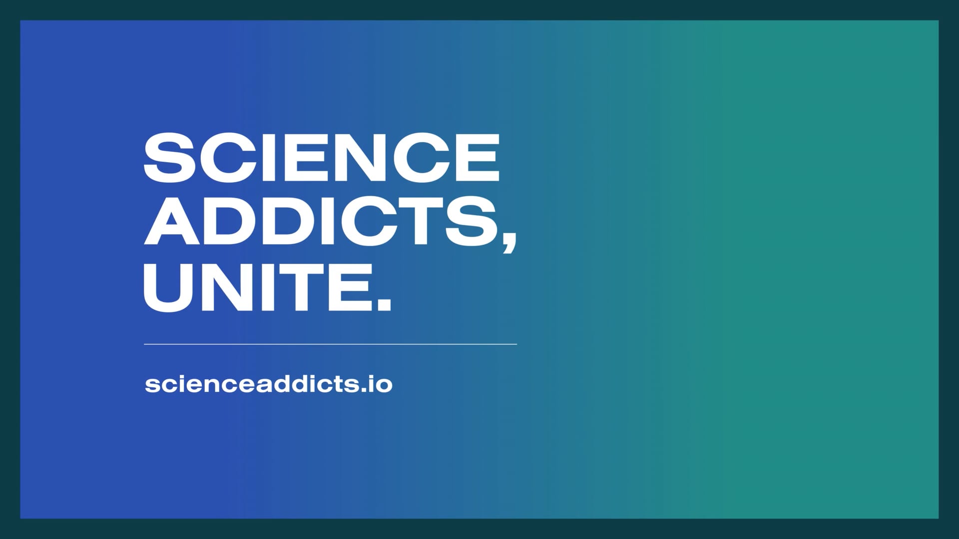 Scienceaddicts.io "Science Addicts Unite"