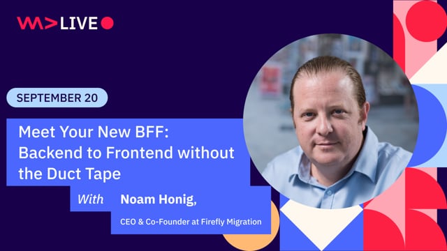 Meet Your New BFF: Backend to Frontend without the Duct Tape