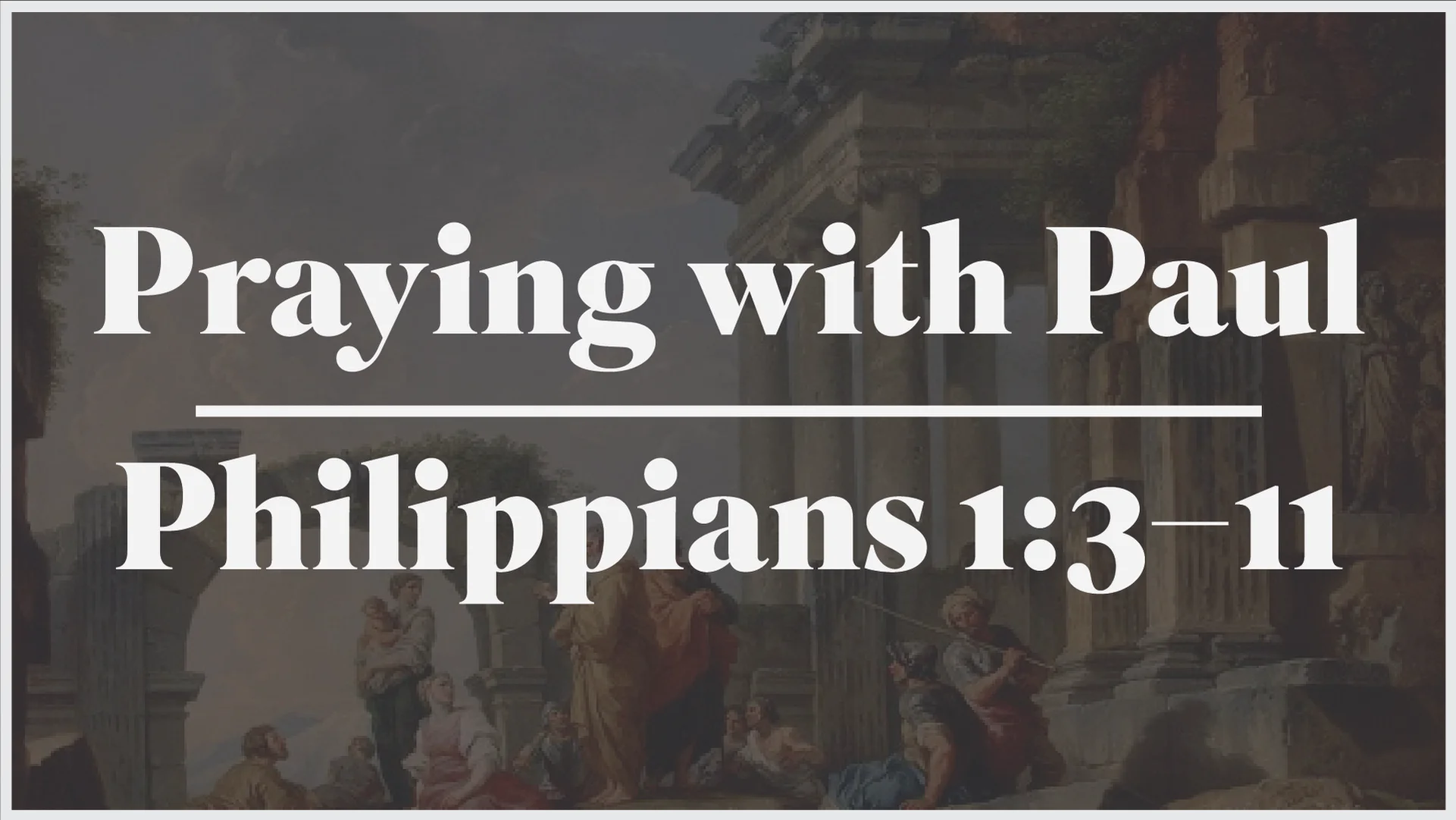 praying-with-paul-in-philippians-1-3-11-vimeo