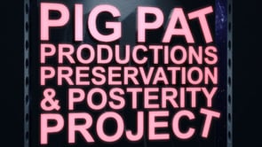 The Pig Pat Productions Preservation & Posterity Project - Title Sequence