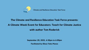 A Virtual Climate Week Event for Educators: How toTeach for Climate Justice, 9-20-23