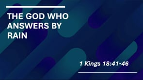 The God Who Answers by Rain | 1 Kings 18:41-46
