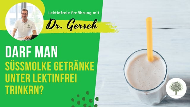 Ist es bei lektinfreier Ernährung in Ordnung, ein Süßmolke-Getränk zu sich zu nehmen? 