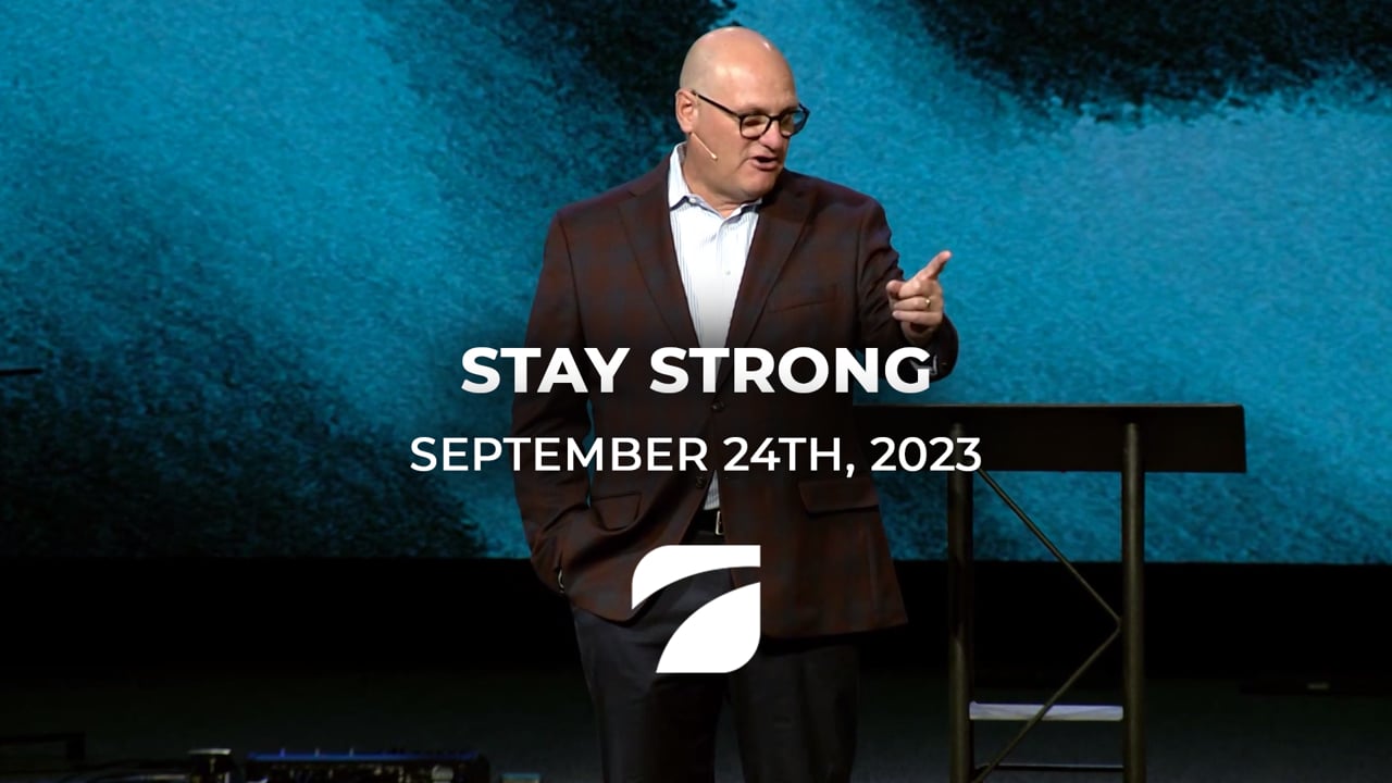 Stay Strong - Pastor Willy Rice (September 24th, 2023)
