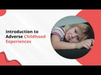 Introduction to Adverse Childhood Experiences