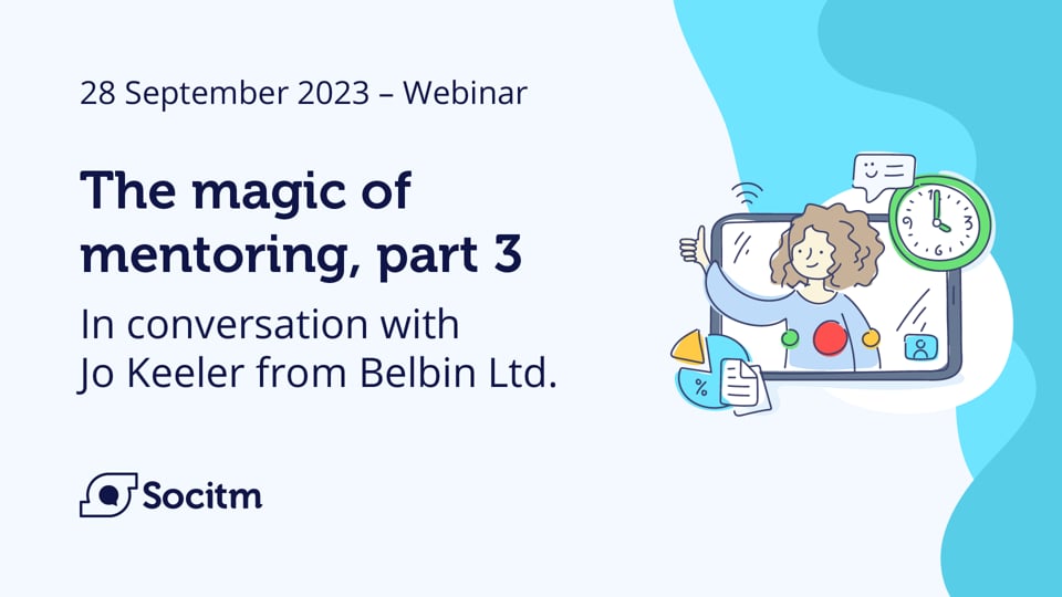 Mentoring Programme Webinar - The Magic of Mentoring, part 3 - in conversation with Jo Keeler from Belbin Ltd. - 28 Sept 2023