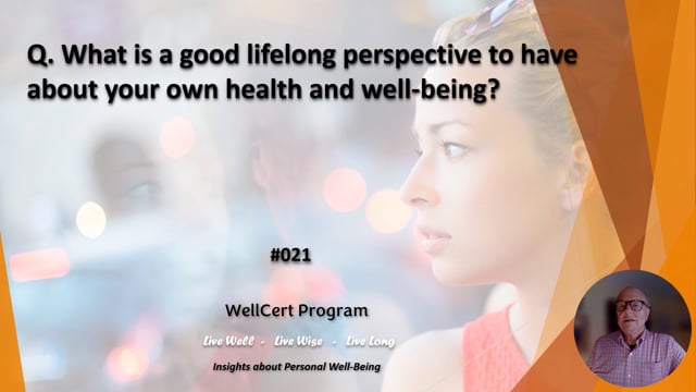 #021 What is a good lifelong perspective to have about your health and well-being?