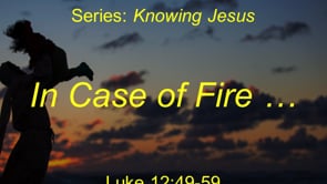 05-23-21, In Case of Free (Luke 12:49-59)