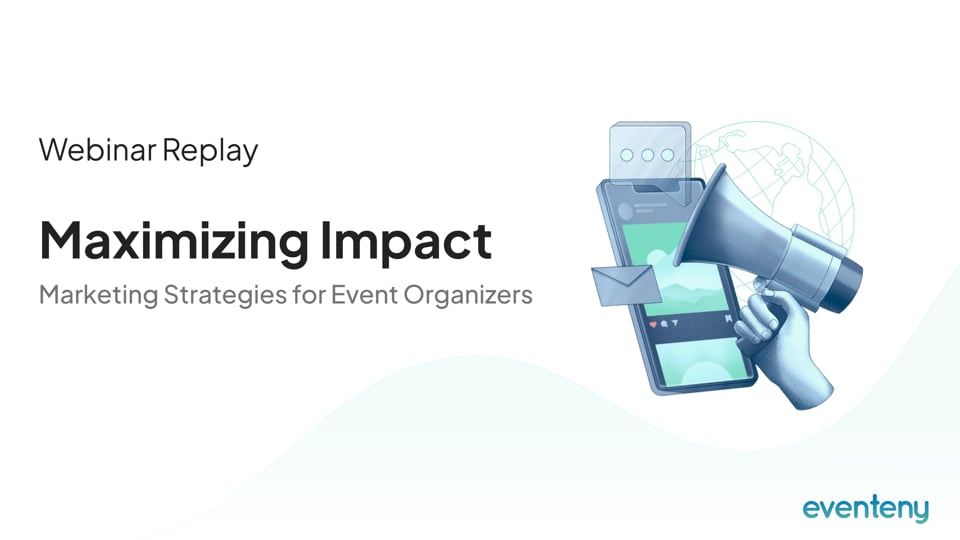 Webinar Replay ▶️: Maximizing Impact — Marketing Strategies for Event Organizers