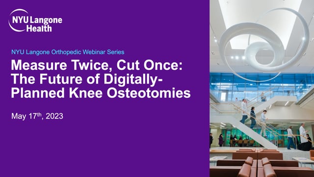Measure Twice, Cut Once: The Future of Digitally-Planned Knee Osteotomies – Orthopedic Webinar Series