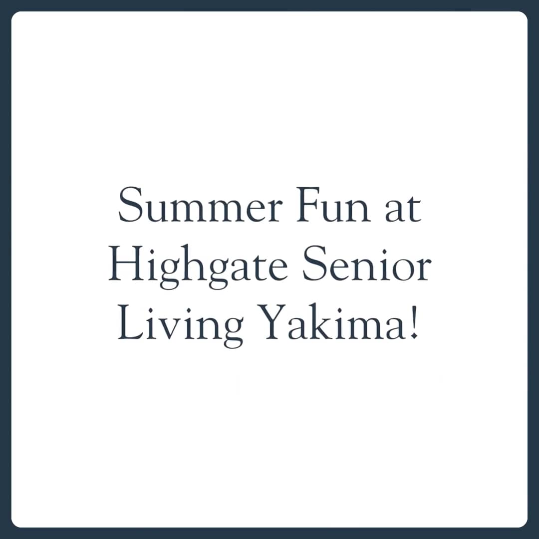 Summer Fun at Highgate Senior Living Yakima! on Vimeo