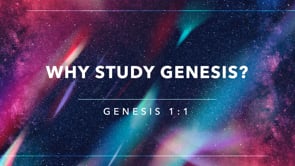 Why Study Genesis?