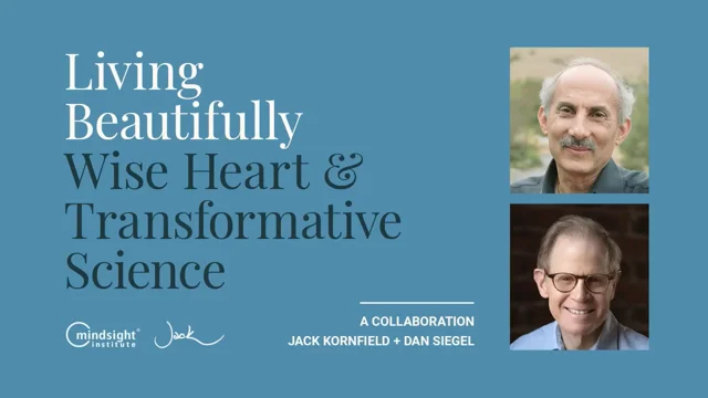 Living Beautifully: Transformative Science and Mindfulness Practices to  Cultivate a Wise Heart - Jack Kornfield