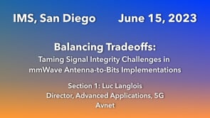 Balancing Tradeoffs - Taming Signal Integrity Challenges in mm Wave Antenna-to-Bits Implementations - Section 1 of 6