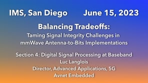 Balancing Tradeoffs - Taming Signal Integrity Challenges in mm Wave Antenna-to-Bits Implementations - Section 4 of 6