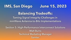 Balancing Tradeoffs - Taming Signal Integrity Challenges in mm Wave Antenna-to-Bits Implementations - Section 5 of 6