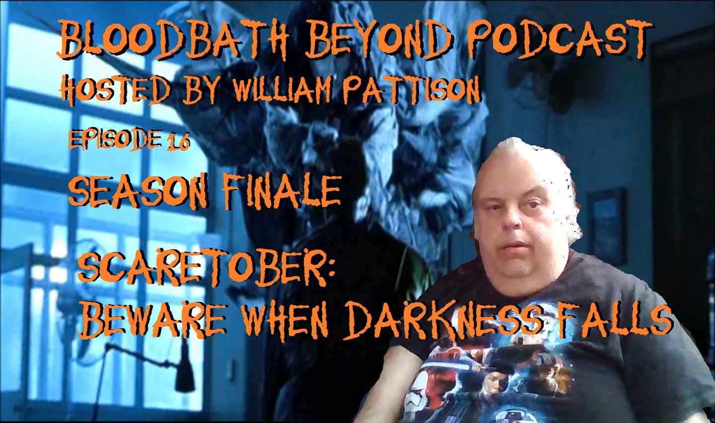 Bloodbath Beyond Podcast Episode 16: Scaretober: Beware When Darkness Falls
