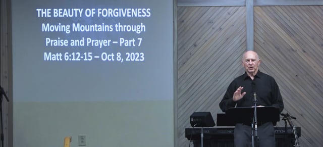 The Beauty Of Forgiveness - Series: Moving Mountains Through Praise & Prayer 2023, Part 7 - Date: 2023-10-08