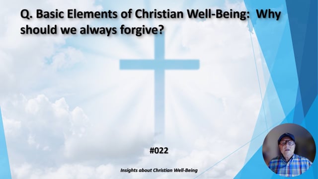 #022 Basic Elements of Christian Well-Being:  Why should we always forgive?