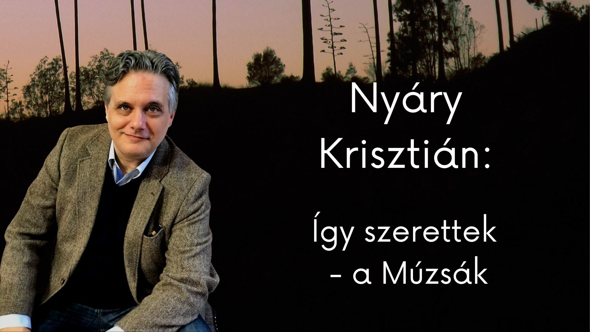 Nyáry Krisztián:Így szerettek - a Múzsák