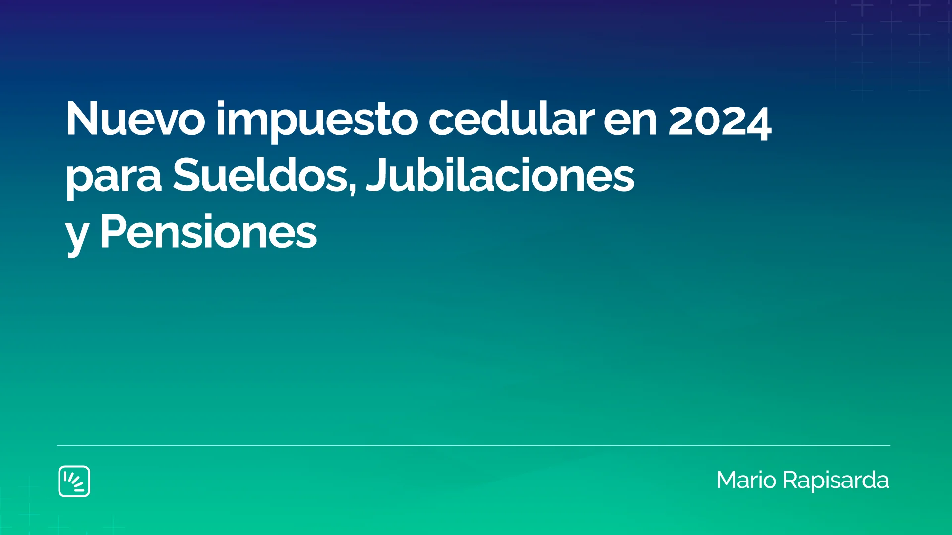 Nuevo impuesto Cedular en 2024 para Sueldos, Jubilaciones y Pensiones