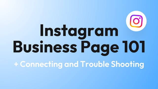 2. IG business page 101 + connecting and trouble shooting