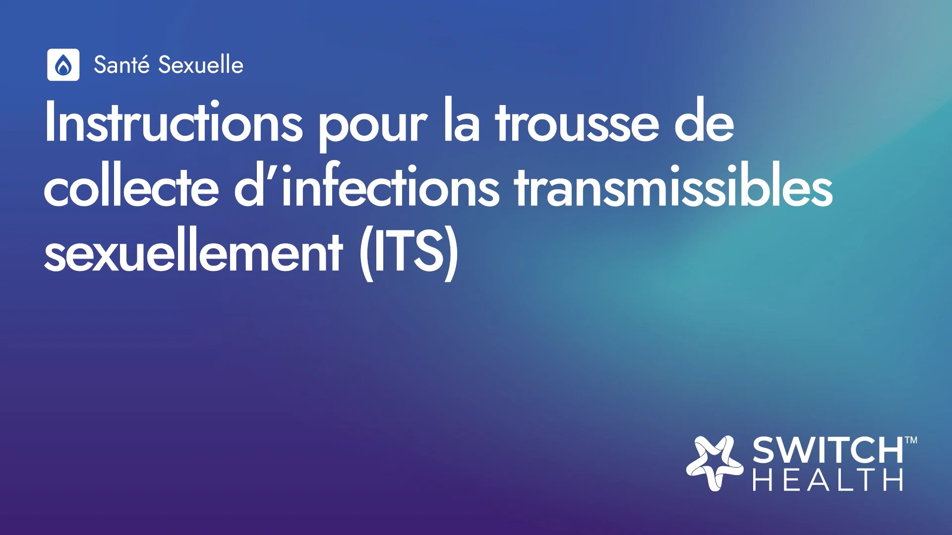 Switch Health NonProctored STI Panel Collection Kit Instructional Video (FR) on Vimeo