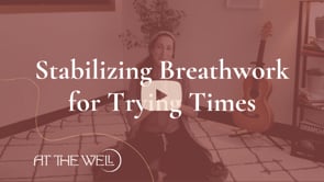Stabilizing Breathwork for Trying Times