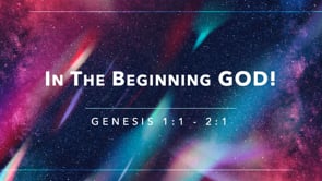 In The Beginning GOD!