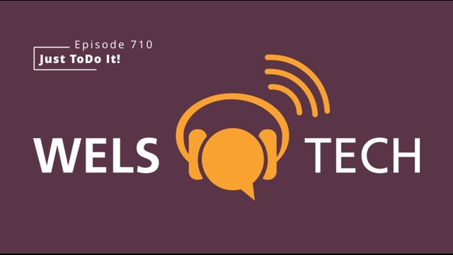 WELSTech Episode 710 - Just ToDo It!