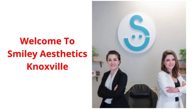 Smiley Aesthetics : #1 Medspa in Knoxville, TN