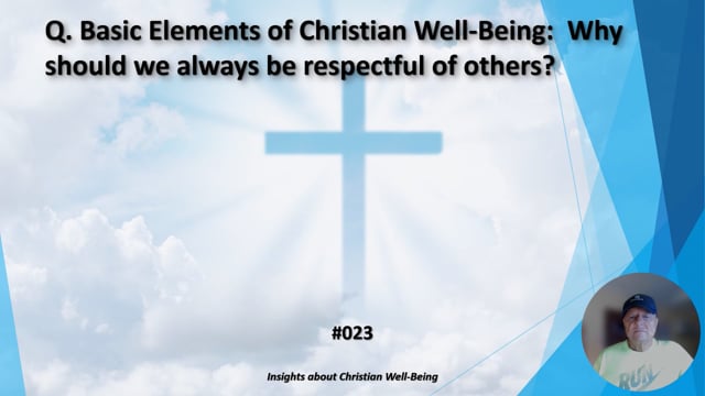 #023 Basic Elements of Christian Well-Being: Why should we always be respectful of others?