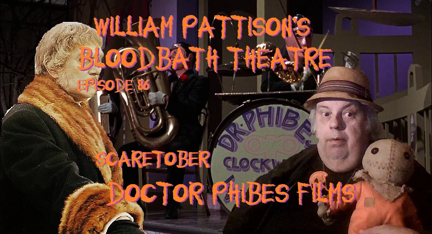 William Pattison’s Bloodbath Theatre Episode 86: Doctor Phibes Films