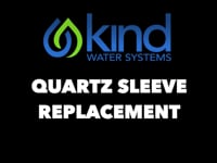 Kind Water UV System - Quartz Sleeve Replacement