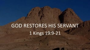 God Restores His Servant | 1 Kings 19:9-21