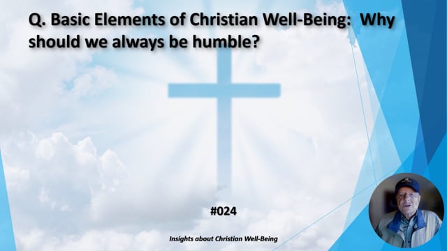 #024 Basic Elements of Christian Well-Being:  Why should we always be humble?