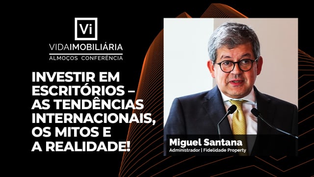 MIGUEL SANTANA - FIDELIDADE PROPERTY | ALMOÇO CONFERÊNCIA | OUT 2023