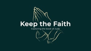 Jude: Keep the Faith
